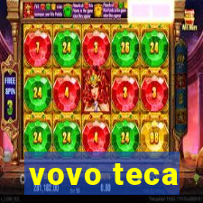 vovo teca